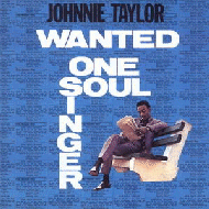 WANTED ONE SOUL SINGER   JOHNNIE TAYLOR